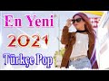 Seçme En Yeni Şarkıları Remix yıl 2021🍀 En Yeni Türkçe Pop Şarkılar 2021💖 2021 hit şarkılar