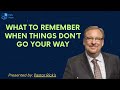 What to Remember When Things Don’t Go Your Way - Pastor Rick Message