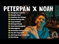 NOAH x PETERPAN FULL ALBUM - LAGU POP INDONESIA TERBAIK