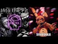 FNAF MASHUP: Into The Pit [vocals] X Drop Into The Pit [instrumentals]