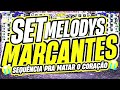 🔴SET 🔝MELODYS MARCANTES😍❤️EDIÇÃO MAIO 2024)SEQUÊNCIA PRA MATAR O CORAÇÃO😭💔✅️ #marcantes #melody