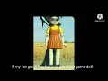 if my 1st grade teacher was the squid game doll:(read description)