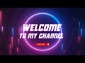 welcome to my YouTube channel