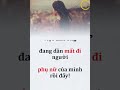 Đạo & Đời - Đàn ông nhớ nhé! Đừng để người phụ nữ của mình phải im lặng...