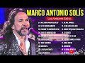 MARCO ANTONIO SOLÍS SUS MEJORES BALADAS MIX - LOS MEJORES ROMANTICAS ÉXITOS DE MARCO ANTONIO SOLÍS