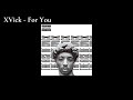 XVick - For You (OFFICIAL AUDIO)