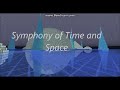 Symphony of Time and Space