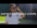 Dartece Cole - Halo (Cover) (Beyonce - Halo)