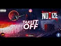 Noxize - Take It Off (Original Mix) Free Download!!!