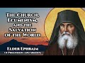 The Church, Ecumenism, and the Salvation of the World - Elder Ephraim of Philotheou and Arizona