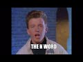 Rick Astley Says The N Word