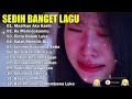 Kumpulan Lagu Sedih Bikin Nangis Teringat Mantan😭😭😭💔Sedih Banget Lagu 2024