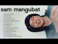 ALL OR NOTHING, I NEED YOU ✨ Sam Mangubat ✨Playlist Ibig Kanta With Lyrics 2024