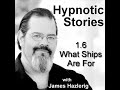 Hypnotic Stories 1.6: What Ships Are For