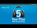 The 5 Year Plan: The Organic Process (Part 1 of 3) - A Talk by Tom Price
