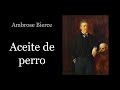 Aceite de perro - Ambrose Bierce - AudioCuento (Voz humana real)