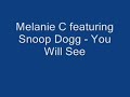 Melanie C featuring Snoop Dogg - You Will See