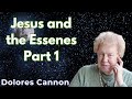 Jesus and the Essenes Part 1 - Dolores Cannon