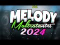 SET MELODY MALTRATANTES 2024 AS TOPS DO MOMENTO #topmixpressão