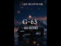 G-63 || 8D SONG || USE HEADPHONE 🎧 || New song|| @user_sad_lofi_younus5687 @TotalGaming093