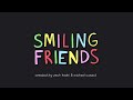 Smiling Friends - Intro (BEST VERSION, 1080P, NOT RECORDED ON LIVE TV)