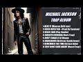 Micheal Jackson Trap Album (Full Version)