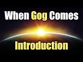 When Gog Comes - 02 - Introduction