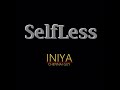 INIYA - SelfLess