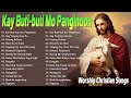 Kay Buti-buti Mo Panginoon With Lyrics - Tagalog Worship Christian Songs Morning Praise & Worship