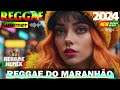 REGGAE INTERNACIONAL 2024 👑 Novo E Melhor Remix De Reggae 👑 Reggae Remix 2024 (SELEÇÃO TOP)