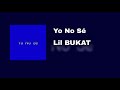 Lil BUKAT - YO NO SÉ