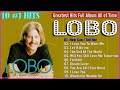 Lobo -I'd Love You To Want Me 🍀 Lobo Collection 2024 📻 Lobo songs - Greatest Hits Full Album