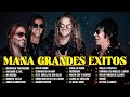 MANA ÉXITOS SUS MEJORES CANCIONES 40 SUPER ÉXITOS ROMÁNTICAS INOLVIDABLES MIX