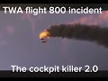 TWA flight 800: the cockpit killer 2.0