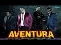 LAS 30 MEJORES CANCIONES DE AVENTURA - AVENTURA MIX ÉXITOS SUS MEJORES BACHATAS ROMANTICAS #1