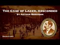 The Case of Laker, Absconded | Arthur Morrison | A Bitesized Audiobook