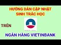 Cài đặt sinh trắc học Ngân hàng VIETINBANK chi tiết nhất