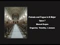 Prelude and Fugue in B Major, Opus 7, Marcel Dupre, organist, Timothy J Jansen