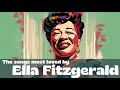 The songs most loved by Ella Fitzgerald  [Jazz, Smooth Jazz]