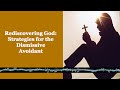 Rediscovering God: Strategies for the Dismissive Avoidant