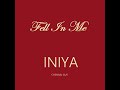 INIYA - Fell In Me