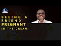 Seeing a Friend Pregnant in a Dream - Someone else conceive meaning