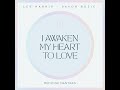 I Awaken My Heart To Love