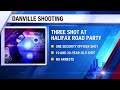 Three shot at Danville Party