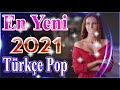 Seçme En Yeni Şarkıları Remix yıl 2021😘 En Yeni Türkçe Pop Şarkılar 2021💖 2021 hit şarkılar