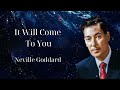 It Will Come To You At The Right Time  - Neville Goddard