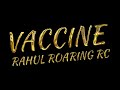 Vaccine - Rahul Roaring RC