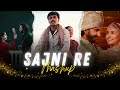 Sajni Re Feel The Love Mashup | Nonstop Jukebox 2024 | Arijit Singh, Tere Bin, Atif Aslam