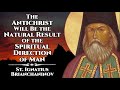 The Antichrist Will Be the Natural Result of the Spiritual Direction of Man - St Ignatius B