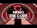 nemo - the code [ slowed + reverb ]